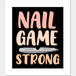 Nail Game Strong Posters and Art